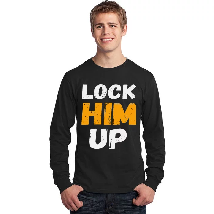 Lock Him Up Trump Political Protest Product Tall Long Sleeve T-Shirt