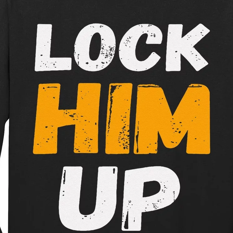 Lock Him Up Trump Political Protest Product Tall Long Sleeve T-Shirt