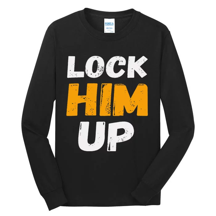 Lock Him Up Trump Political Protest Product Tall Long Sleeve T-Shirt