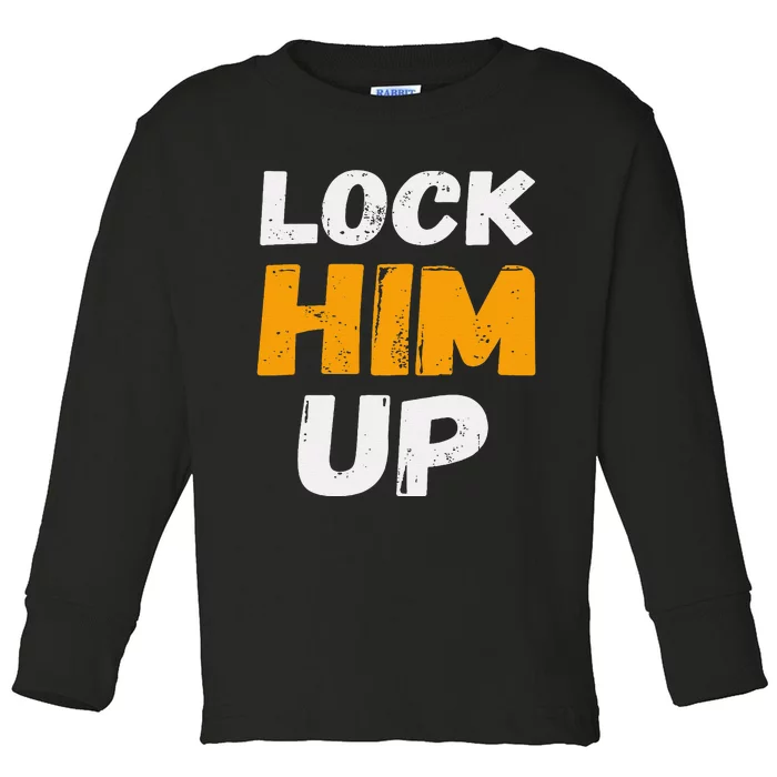 Lock Him Up Trump Political Protest Product Toddler Long Sleeve Shirt