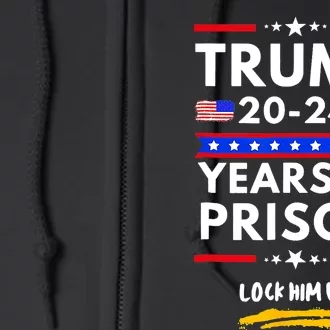 Lock Him Up 2020 2024 Years In Prison Anti Trump Political Full Zip Hoodie