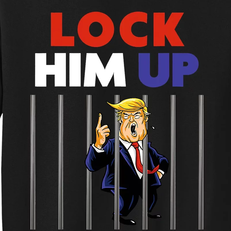 Lock Him Up Anti Trump Political Tall Sweatshirt