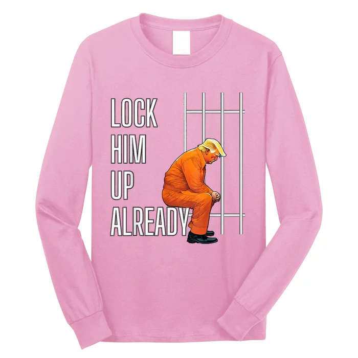 Lock Him Up Already Long Sleeve Shirt