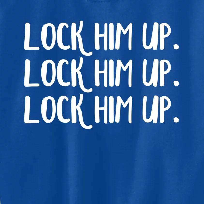 Lock Him Up Lock Him Up Lock Him Up Cute Gift Kids Sweatshirt