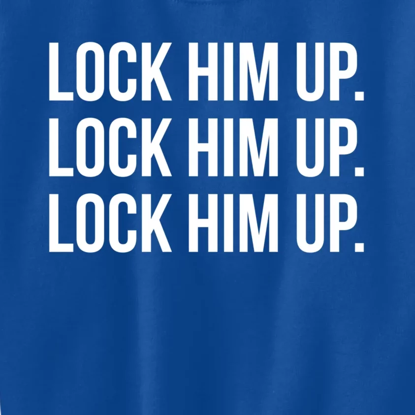 Lock Him Up Lock Him Up Lock Him Up Great Gift Kids Sweatshirt