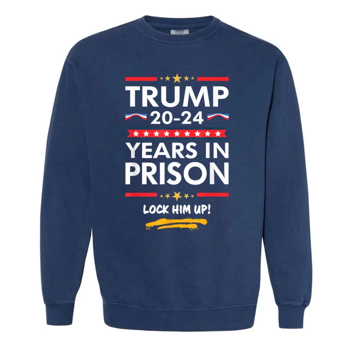 Lock Him Up 2020 2024 Years In Prison Anti Trump Garment-Dyed Sweatshirt