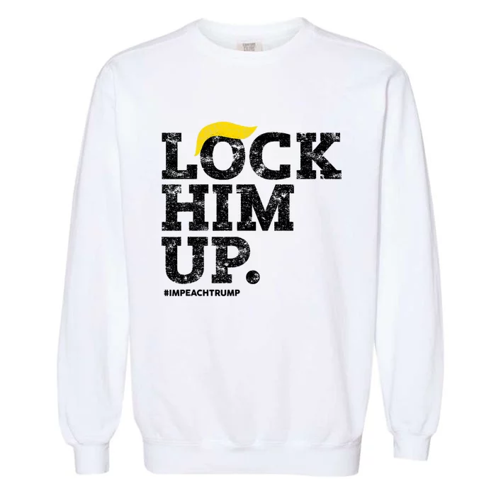 Lock Him Up! Anti Trump Resistance Movement! Garment-Dyed Sweatshirt