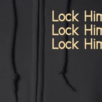 Lock Him Up Lock Him Up Funny Donald Trump Prison Full Zip Hoodie