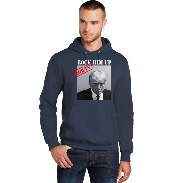 Lock Him Up Donald Trump Guilty Mugshot Tall Hoodie