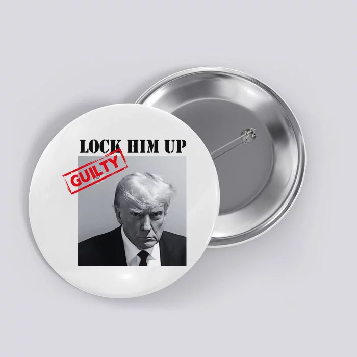 Lock Him Up Donald Trump Guilty Mugshot Button