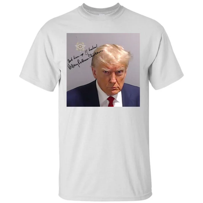 Lock Him Up Funny Hilary Clinton Donald Trump Mugshot Tall T-Shirt