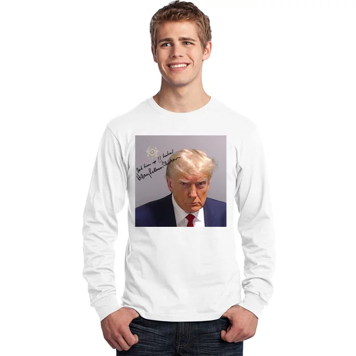 Lock Him Up Funny Hilary Clinton Donald Trump Mugshot Tall Long Sleeve T-Shirt