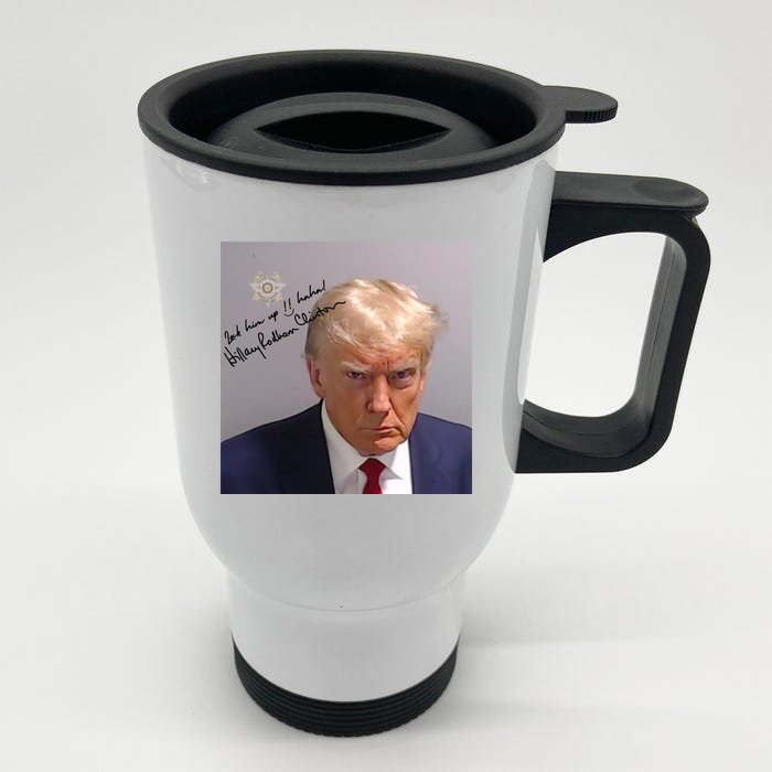 Lock Him Up Funny Hilary Clinton Donald Trump Mugshot Stainless Steel Travel Mug