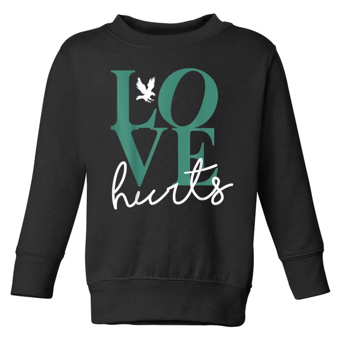 Hurts So Good Eagles Fan - Love Hurts Eagles Fan Vintage Toddler Sweatshirt