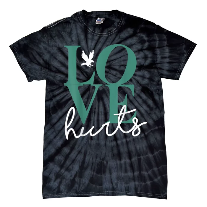 Hurts So Good Eagles Fan - Love Hurts Eagles Fan Vintage Tie-Dye T-Shirt