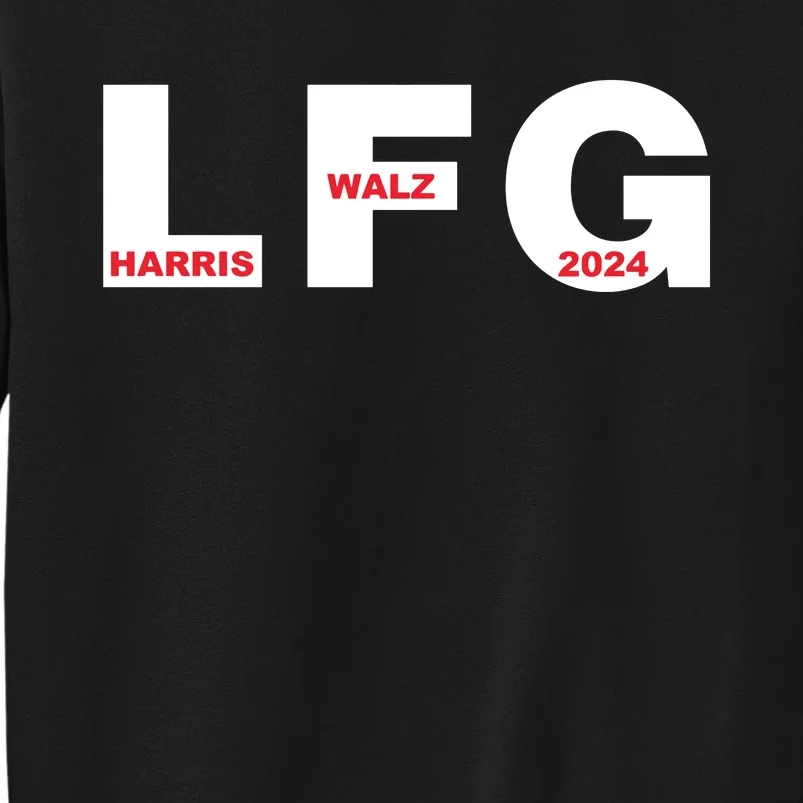 Lfg Harris Walz 2024 Tall Sweatshirt