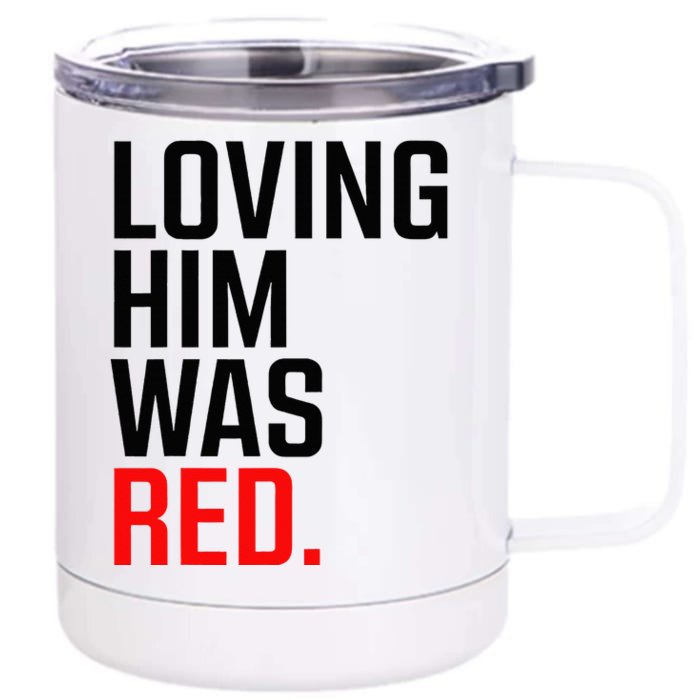 Loving Him Was Red Front & Back 12oz Stainless Steel Tumbler Cup