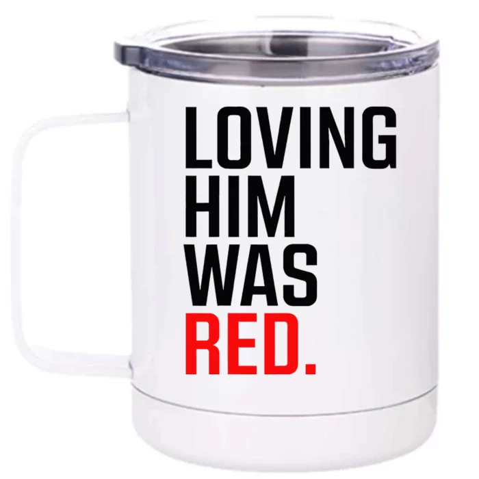 Loving Him Was Red Front & Back 12oz Stainless Steel Tumbler Cup