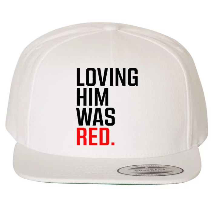 Loving Him Was Red Wool Snapback Cap