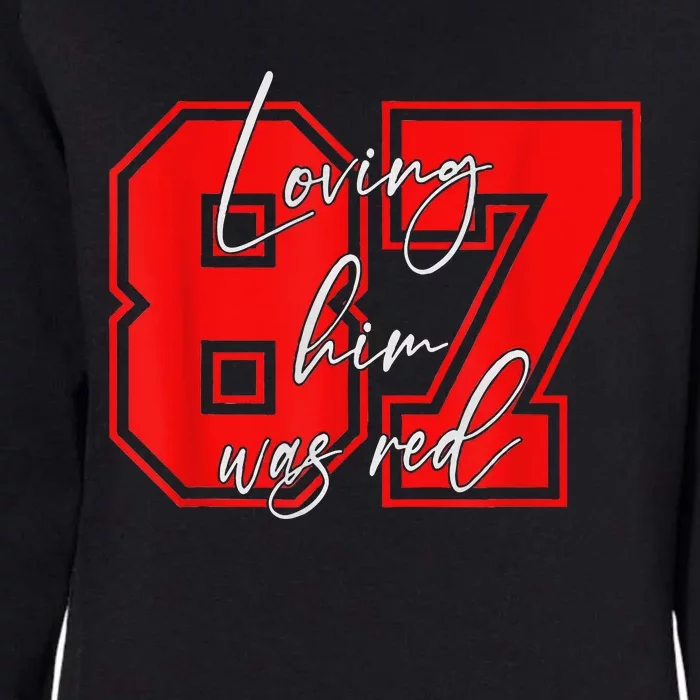 Loving Him Was Red Football 87 Football Lover Womens California Wash Sweatshirt