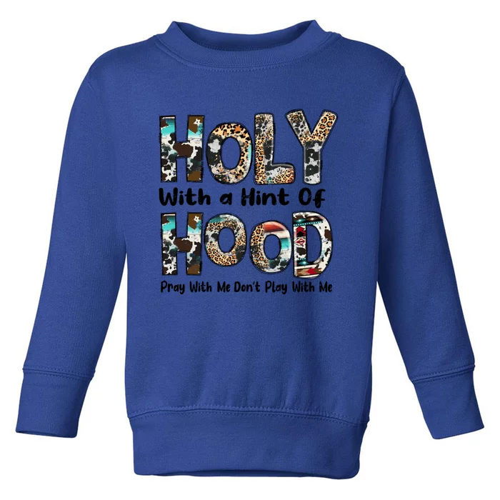 Leopard Holy With A Hint Of Hood Western Country Christian Gift Toddler Sweatshirt