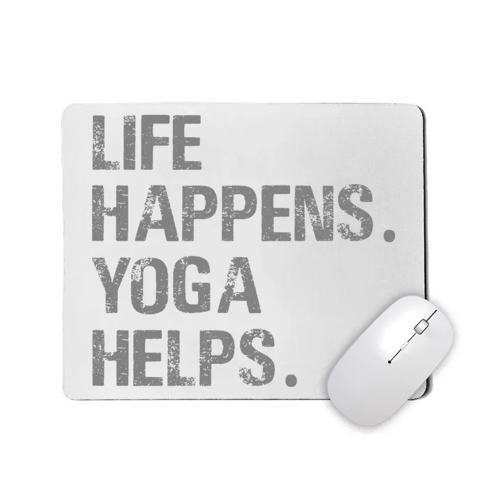 Life Happens Yoga Helps Mousepad