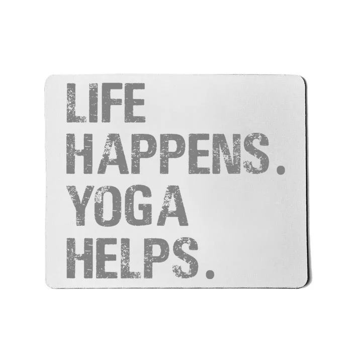 Life Happens Yoga Helps Mousepad