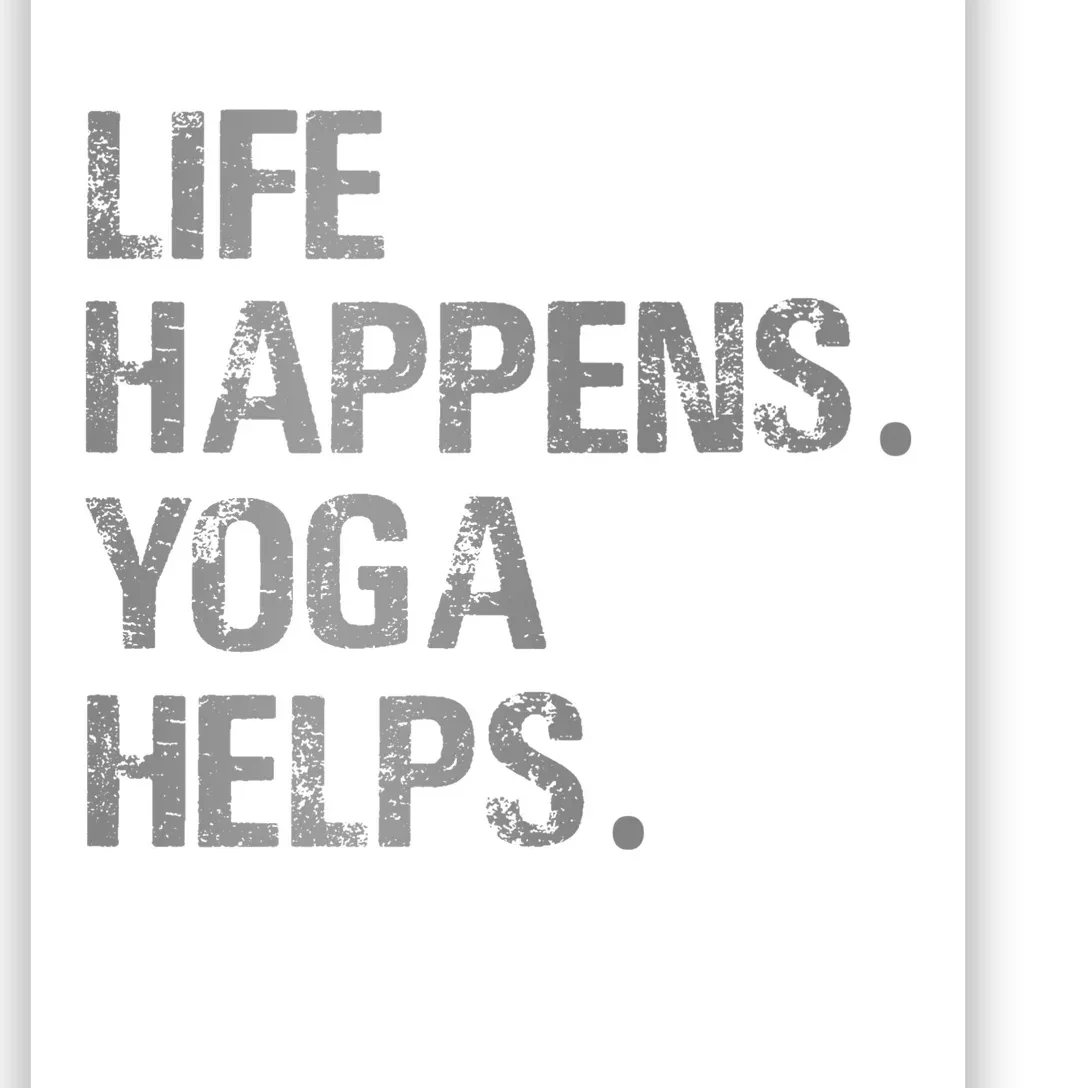 Life Happens Yoga Helps Poster