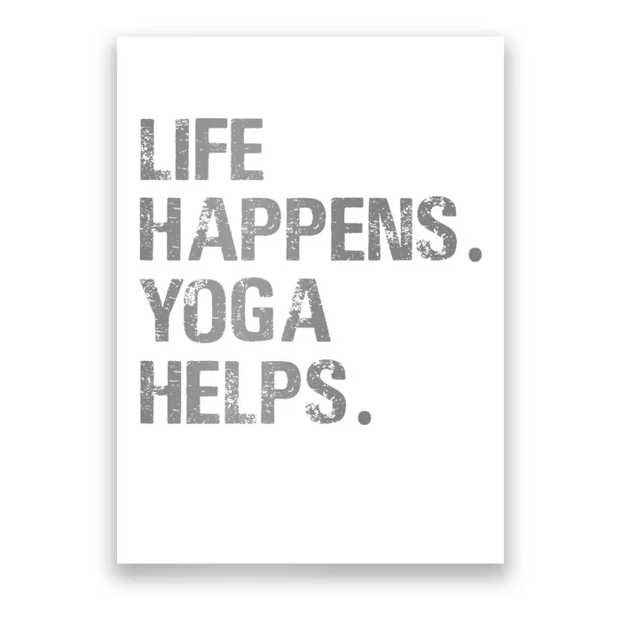 Life Happens Yoga Helps Poster