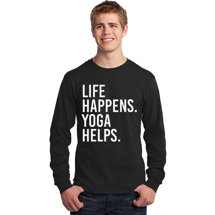 Life Happens Yoga Helps Long Sleeve Shirt