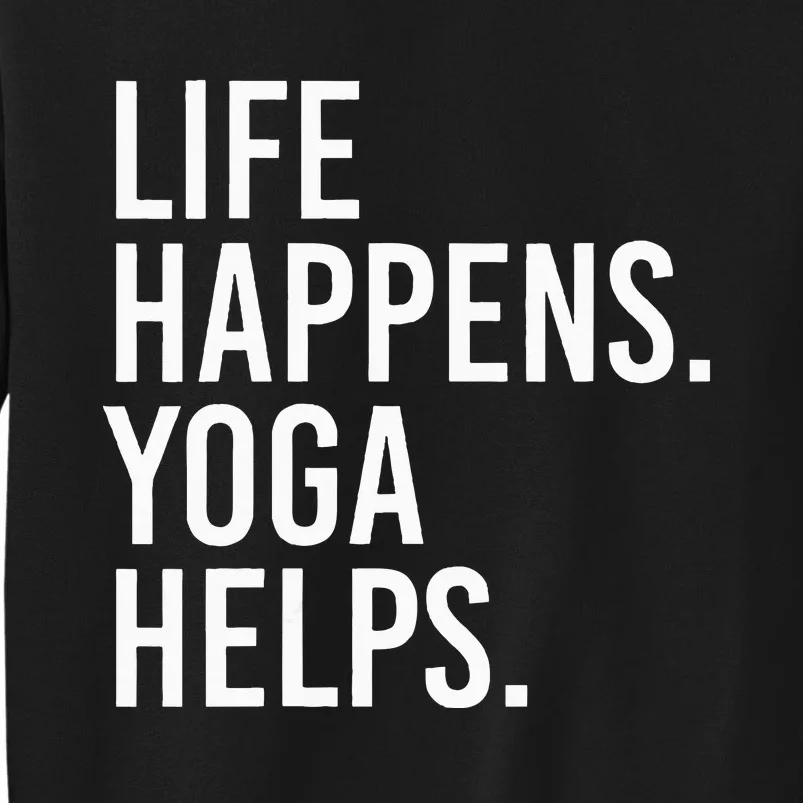 Life Happens Yoga Helps Sweatshirt