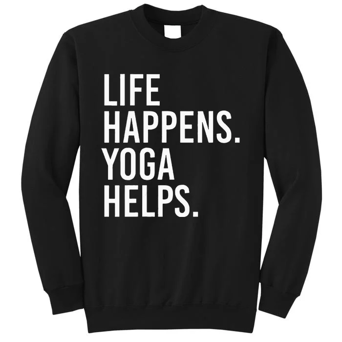 Life Happens Yoga Helps Sweatshirt