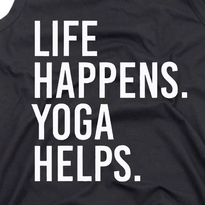 Life Happens Yoga Helps Tank Top