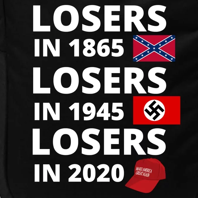 Losers In 1865, Losers In 1945, Losers In 2020 Funny Political Impact Tech Backpack