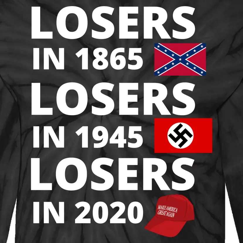 Losers In 1865, Losers In 1945, Losers In 2020 Funny Political Tie-Dye Long Sleeve Shirt