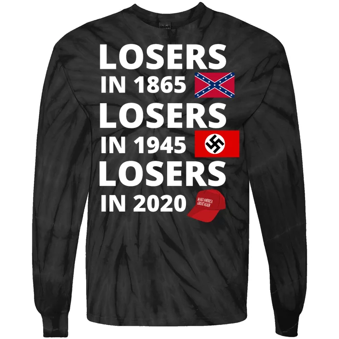 Losers In 1865, Losers In 1945, Losers In 2020 Funny Political Tie-Dye Long Sleeve Shirt