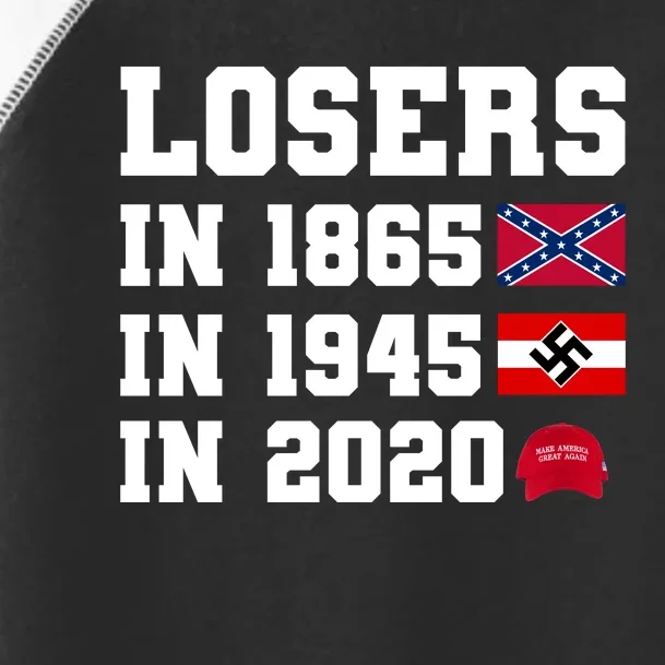 Losers In 1865 In 1945 In 2020 Toddler Fine Jersey T-Shirt