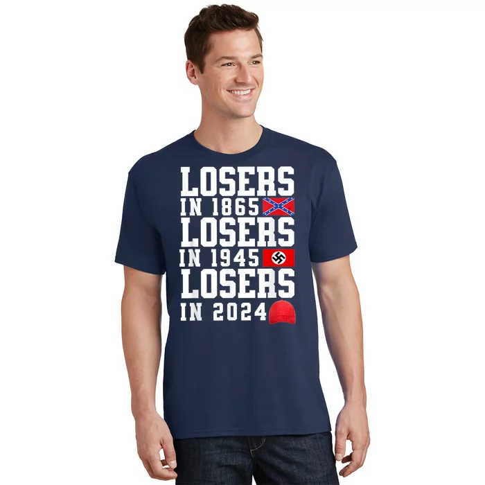 Losers In 1865 Losers In 1945 Losers In 2024 T-Shirt