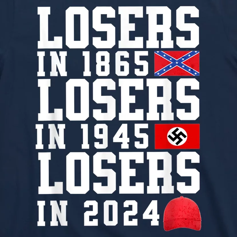 Losers In 1865 Losers In 1945 Losers In 2024 T-Shirt