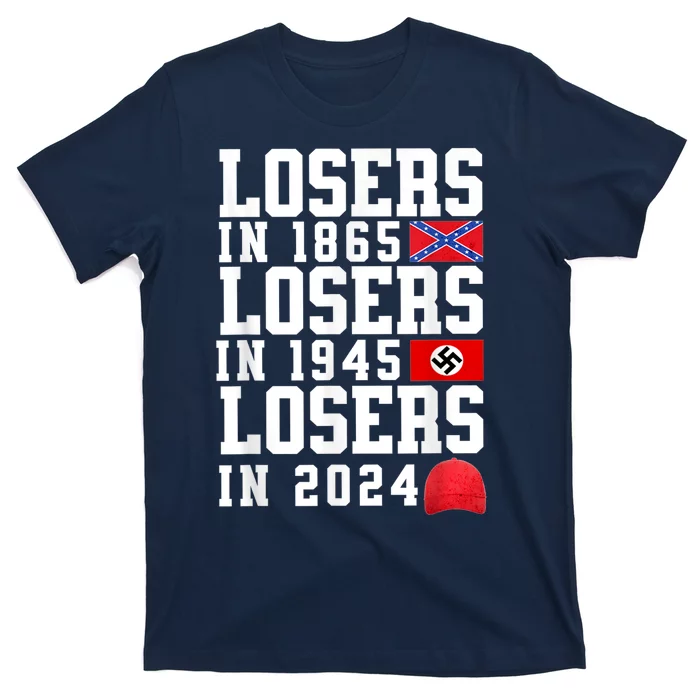 Losers In 1865 Losers In 1945 Losers In 2024 T-Shirt