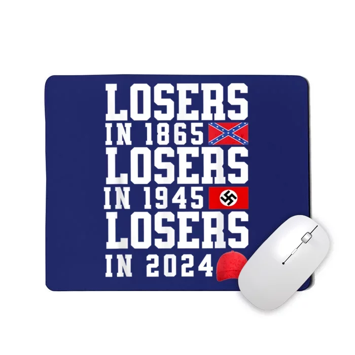 Losers In 1865 Losers In 1945 Losers In 2024 Mousepad