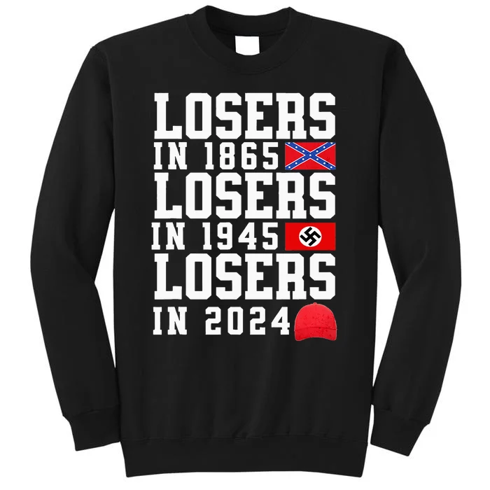 Losers In 1865 Losers In 1945 Losers In 2024 Tall Sweatshirt