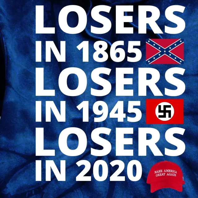 Losers In 1865 Losers In 1945 Losers In 2020 Tie Dye Hoodie