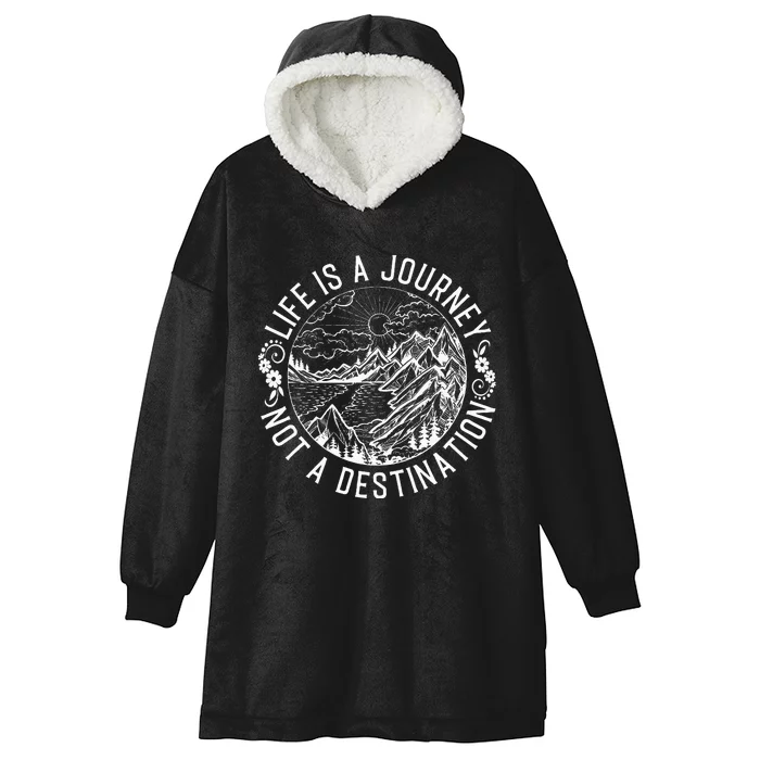 Life Is A Journey Not A Destination Quote Hooded Wearable Blanket