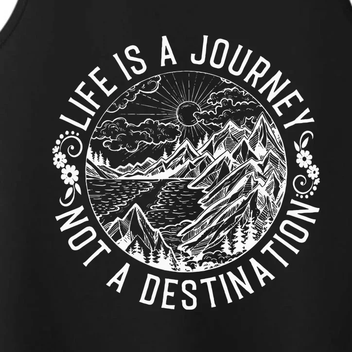 Life Is A Journey Not A Destination Quote Performance Tank