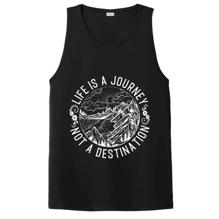 Life Is A Journey Not A Destination Quote Performance Tank