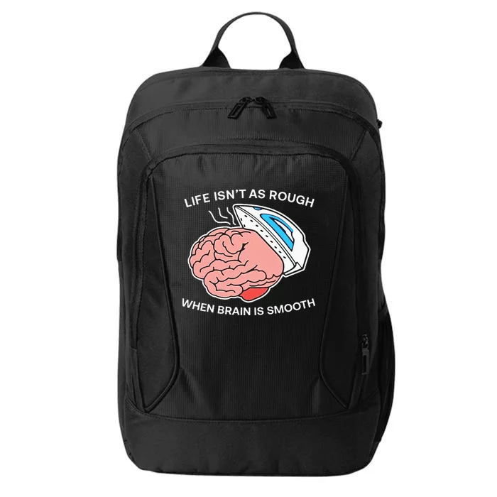 Life Isn’t As Rough When Brain Is Smooth City Backpack