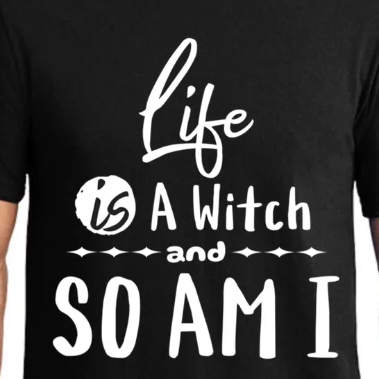 Life Is A Witch And So Am I Funny Halloween Saying Design Gift Pajama Set