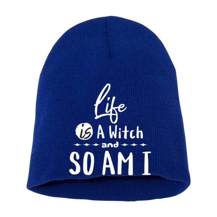 Life Is A Witch And So Am I Funny Halloween Saying Design Gift Short Acrylic Beanie