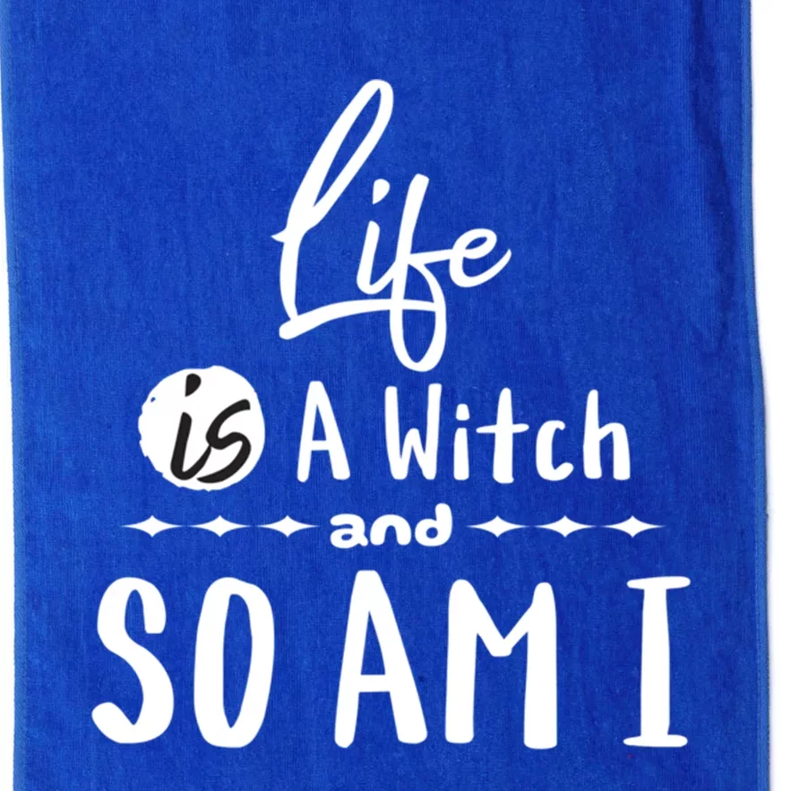 Life Is A Witch And So Am I Funny Halloween Saying Design Gift Platinum Collection Golf Towel